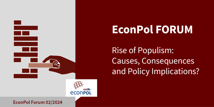 EconPol Forum 2/2024: Rise of Populism: Causes, Consequences and Policy Implications?